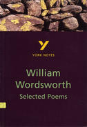 York Notes William Wordsworth, Selected Poems: GCSE GCSE Revision Study Guide