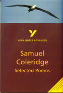 York Notes Samuel Coleridge, Selected Poems: Advanced A Level Revision Study Guide