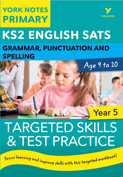 York Notes Grammar, Punctuation and Spelling: Targeted Skills & Test Practice Year 5 KS2 Revision Study Guide