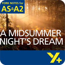 A Midsummer Night's Dream: AS & A2 York Notes A Level Revision Guide